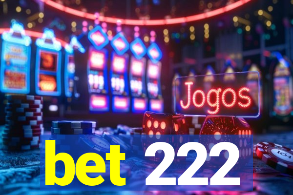 bet 222